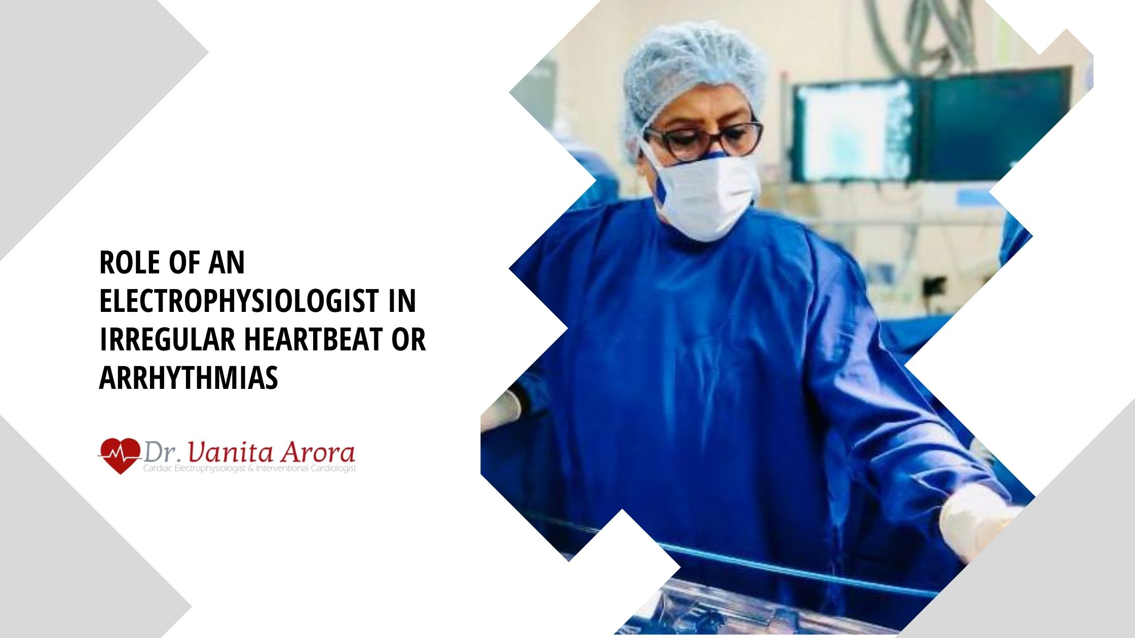Role of an Electrophysiologist in Irregular Heartbeat or Arrhythmias